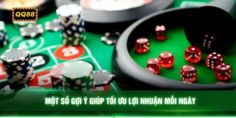 Một số gợi ý giúp tối ưu lợi nhuận mỗi ngày