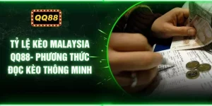 Tỷ Lệ Kèo Malaysia QQ88 -  Phương Thức Đọc Kèo Thông Minh